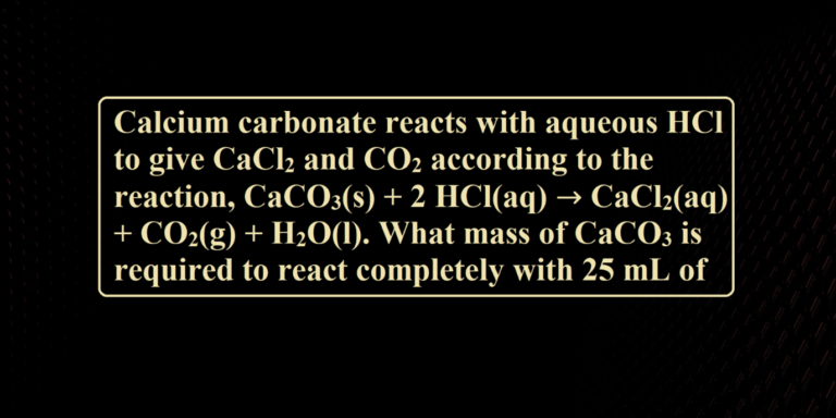 Calcium Carbonate Reacts With Aqueous Hcl To Give Cacl2 And Co2 Sciencemotive